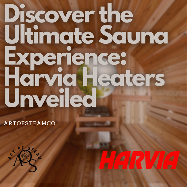 Discover the Ultimate Sauna Experience: Harvia Heaters Unveiled - ArtofSteamCo