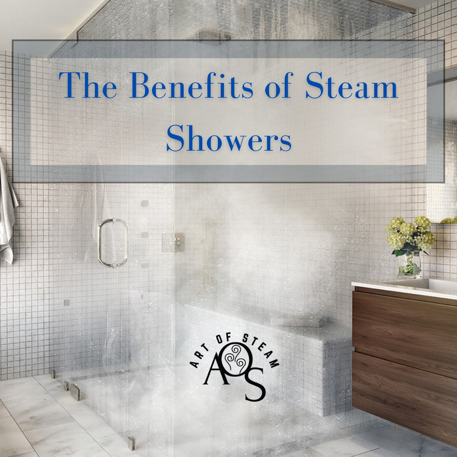 The Benefits of Steam Showers - ArtofSteamCo