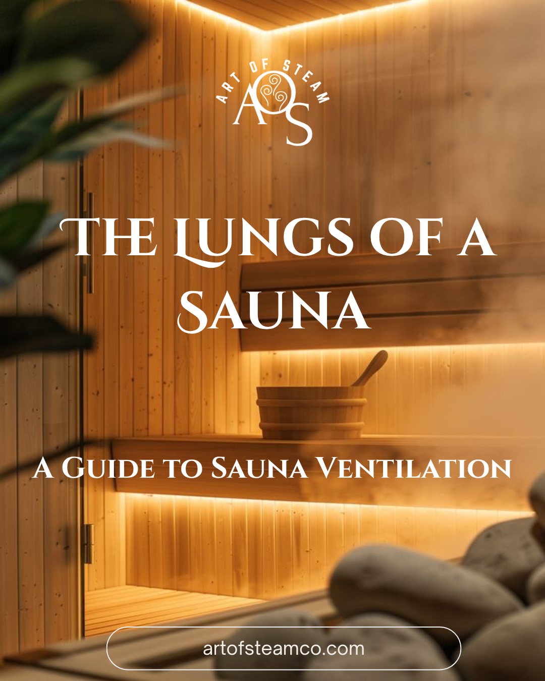 Sauna Ventilation Guide - Art of Steam
