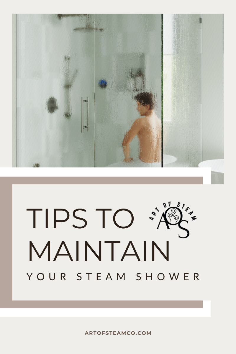 Steam Shower Maintenance Made Simple: Top Tips for a Worry Free Experience - ARTOFSTEAMCO