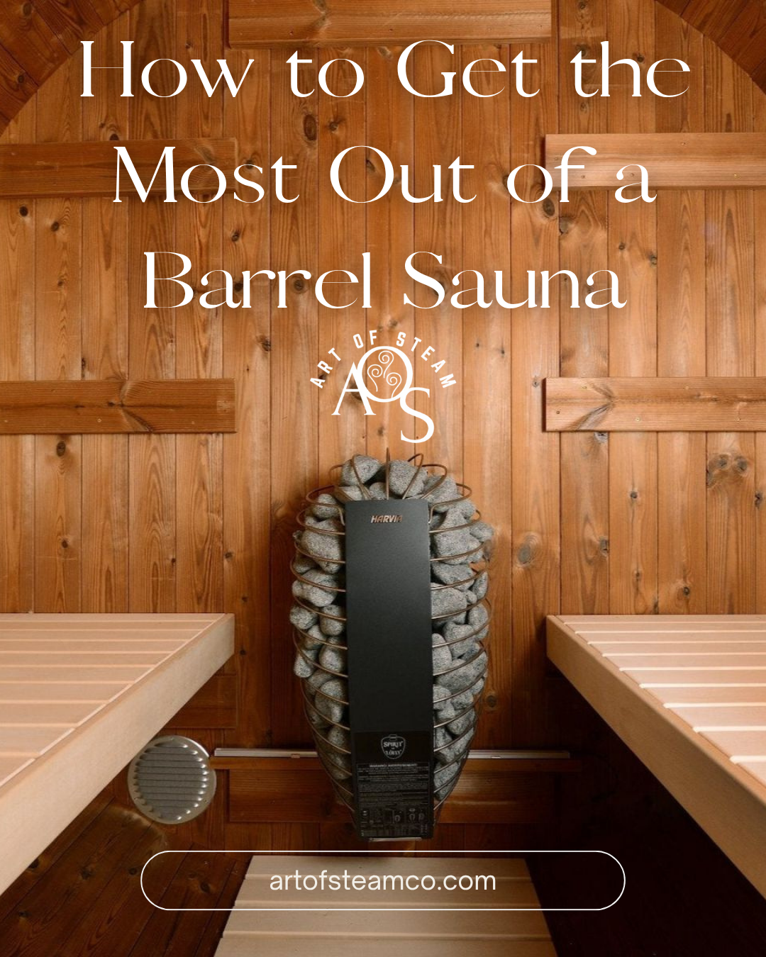 How to get the most out of a barrel sauna - Art of steam co