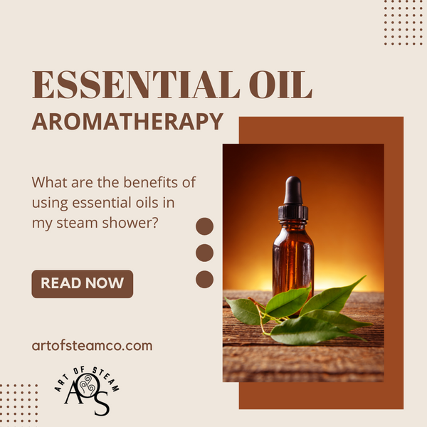 Benefits of Using Aromatherapy In Your Steam Shower - Artofsteamco